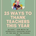 We should thank teachers each and every day but there is something about the end of the school year that screams appreciation! Here are 25 easy and fun ways to thank teachers this year.